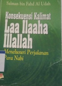KONSEKUENSI KALIMAT LAA ILAAHA ILLALLAH