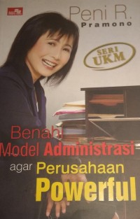 Benahi Model Administrasi Agar Perusahaan Powerful