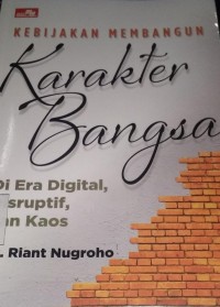 Kebijakan Membangun Karakter Bangsa Di Era Digital, Disruptif dan Kaos