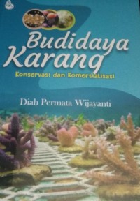Budidaya Karang : Konservasi dan Komersialisasi