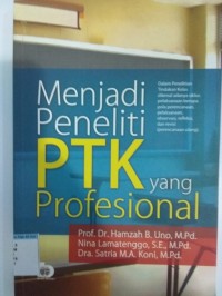 Menjadi peneliti PTK yang profesional