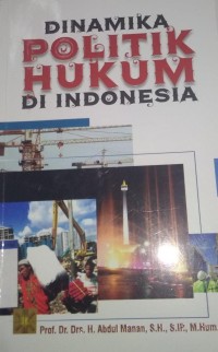 Dinamika Politik Hukum di Indonesia