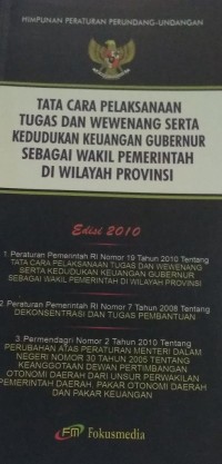 Tata Cara Pelaksanaan Tugas dan Wewenang Serta Kedudukan Keuangan Gubernur Sebagai Wakil Pemerintah Di Wilayah Provinsi