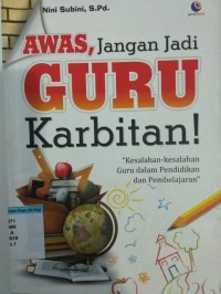 Awas, jangan jadi guru karbitan