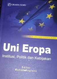 Uni Eropa : Institusi, Politik dan Kebijakan