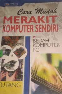 cara mudah merakit komputer sendiri