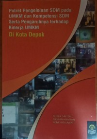 Potret pengelolaan SDM pada UMKM dan kompetensi SDM serta pengaruhnya terhadap kinerja UMKM di kota Depok