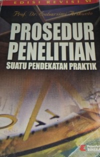 Prosedur Penelitian Suatu Pendekatan Praktik Edisi Revisi VI