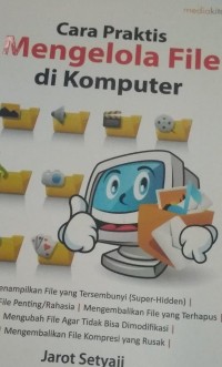 Cara Praktis Mengelola File di Komputer