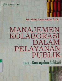Manajemen kolaborasi dalam pelayanan publik teori, konsep dan aplikasi