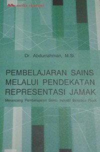 Pembelajaran Sains Melalui Pendekatan Representasi Jamak : Merancang Pembelajaran Sains Inovatif Berbasis Riset