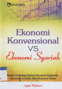 Ekonomi konvensional vs ekonomi syariah : kritik terhadap sistem ekonomi kapitalis, ekonomi sosialis, dan ekonomi islam