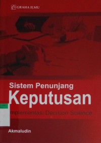 Sistem penunjang keputusan : implementasi decision science