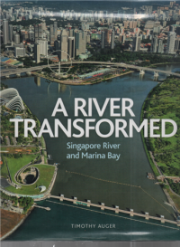 A river transformed singapore river and Marina Bay