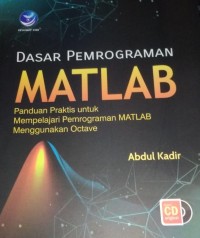 Dasar Pemrograman Matlab ; Panduan Praktis Untuk Mempelajari Pemrograman MATLAB Menggunakan Octave