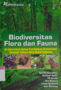 Biodiversitas flora dan fauna : di arboretum hutan pendidikan konservasi terpadu tahura wan abdul rahman