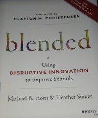 Blended : disruptive innovation to imporove schools