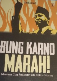 Bung Karno Marah!