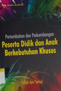 Pertumbuhan dan perkembangan peserta didik dan anak berkebutuhan khusus