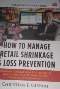 How To Manage Retail Shrinkage And Loss Prevention : Panduan Lengkap Bagi Peritel Dalam Mengendalikan Penyusutan dan Mencegah Kehilangan