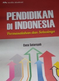 Pendidikan di Indonesia : Permasalahan dan Solusinya