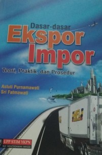 Dasar-Dasar Ekspor Impor : Teori, Praktik dan Prosedur