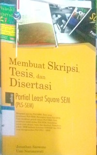 Membuat skripsi, tesis, dan disertasi dengan partial least square SEM (PLS-SEM)