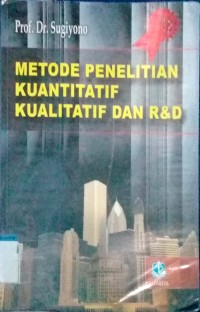 Metode Penelitian Kuantitatif, Kualitatif dan R&D