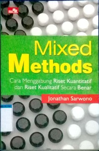 mixed methods cara menggabung riset kuantitatif dan riset kualitatif secara benar