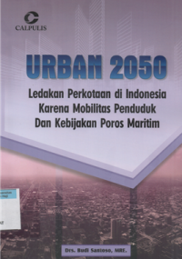 Urban 2050 ledakan perkotaan di indonesia karena mobilitas penduduk dan kebijakan poros maritim