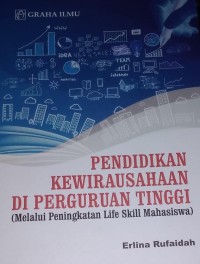 Pendidikan Kewirausahaan Di Perguruan Tinggi (Melalui Peningkatan Life Skill Mahasiswa)