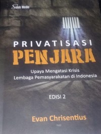 Privatisasi Penjara : Upaya Mengatasi Krisis Lembaga Pemasyarakatan di Indonesia