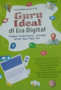 Guru Ideal di Era Digital : Panduan Pemanfaatan Teknologi Untuk Guru Masa Kini