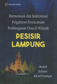 Harmonisasi dan sinkronisasi pengaturan perencanaan pembangunan desa di wilayah : Pesisir Lampung