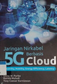 Jaringan nirkabel 5G berbasis cloud reability, mobility, energy efficiency, latency