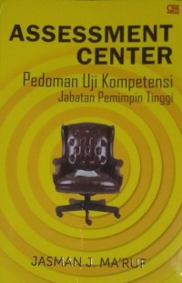 Assessment Center : Pedoman Uji Kompetensi Jabatan Pemimpin Tinggi