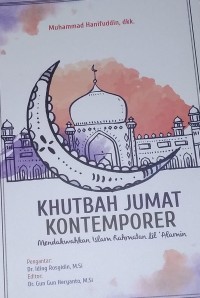 Khutbah Jumat Kontemporer : Mendakwahkan Islam Rahmatan Lil 'Alamin