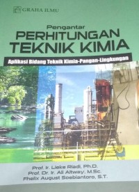 Pengantar Perhitungan Teknik Kimia : Aplikasi Bidang Teknik Kimia-Pangan-Lingkungan