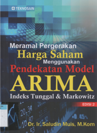 Meramal pergerakan harga saham menggunakan pendekatan model ARIMA indek tunggal & Markowitz Ed.2