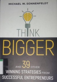 Think bigger and 39 other winning strategies from successful entrepreneurs