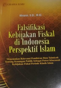 Filsafikasi Kebijakan Fiskal di Indonesia Perspektif Islam : Menemukan Relevansi Pemikiran Ibnu Taimiyah Tentang Keuangan Publik Sebagai Potret Khazanah Kebijakan Fiskal Periode Klasik Islam