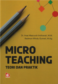 Micro Teaching : Teori dan Praktik