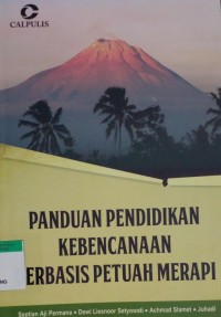 Panduan pendidikan kebencanaan berbasis petuah merapi