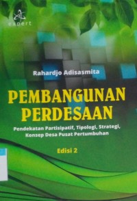 Pembangunan perdesaan : pendekatan partisipatif, tipologi, strategi konsep desa pusat pertumbuhan