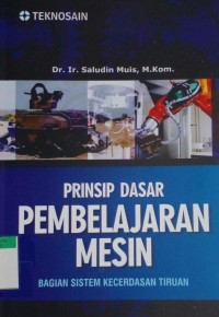 Prinsip dasar pembelajaran mesin : bagian sistem kecerdasan tiruan