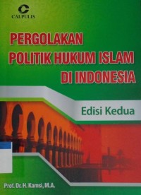 Pergolakan politik hukum islam di Indonesia Ed. 2