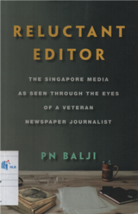 Reluctant editor the singapore media as seen through the eyes of a veteran newspaper journalist