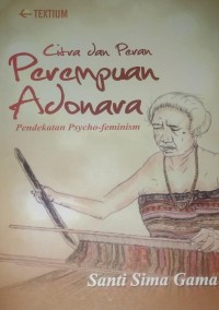 Citra dan Peran Perempuan Adonara : Pendekatan Psycho-feminism