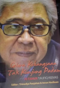 Gelora Kebangsaan Tak Kunjung Padam : 70 Tahun Taufiq Kiemas