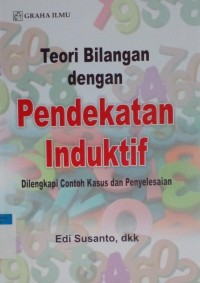 Teori Bilangan dengan pendekatan induktif : dilengkapi contoh kasus dan penyelesaian